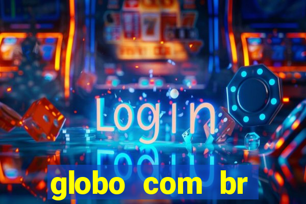 globo com br absolutamente noticias